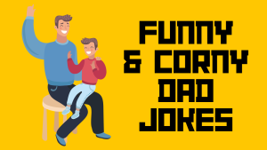 106 Best Corny & Funny Dad Jokes in 2025